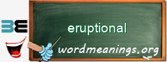 WordMeaning blackboard for eruptional